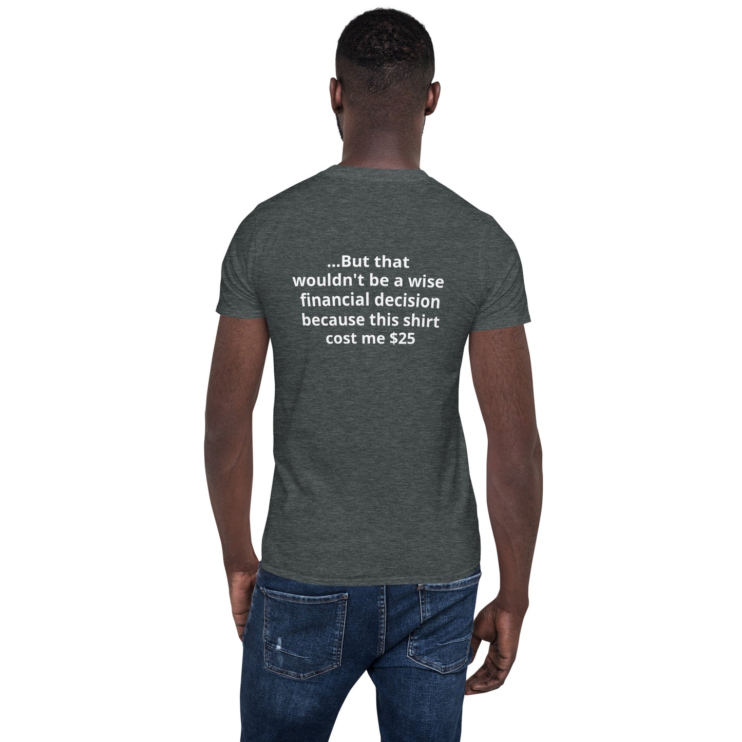 Trade This Shirt for a Dollar Item - Short-Sleeve Unisex T-Shirt