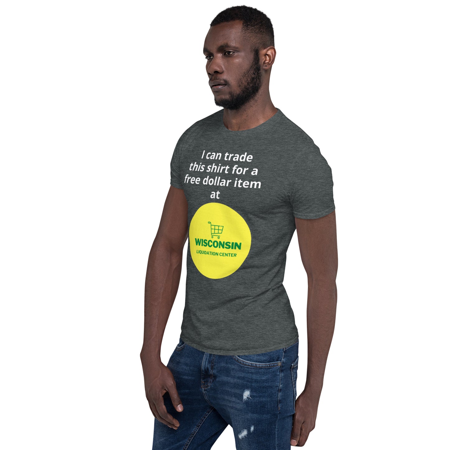 Trade This Shirt for a Dollar Item - Short-Sleeve Unisex T-Shirt